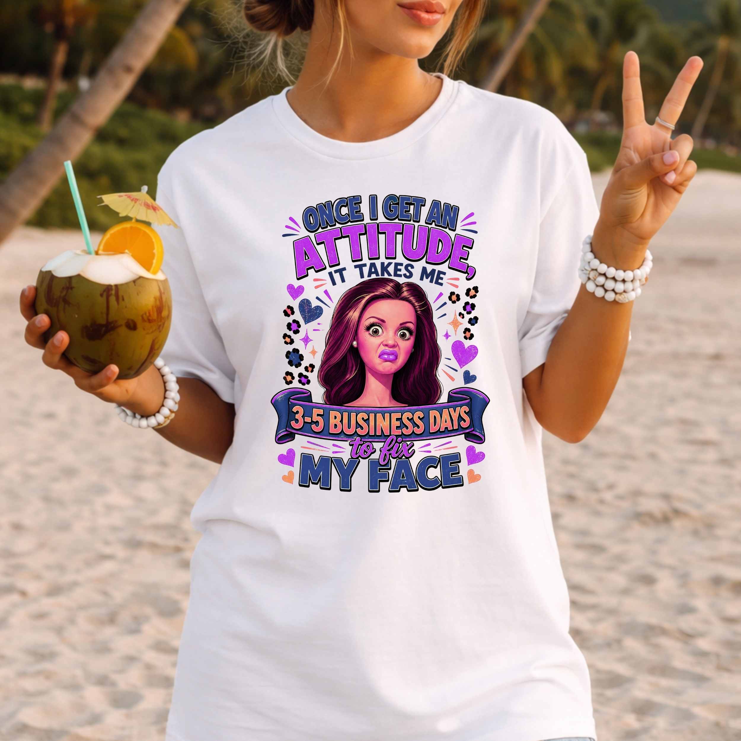 Funny Sassy Face Illustration Once I Get An Attitude It Takes Me 3-5 Business Days T-Shirt