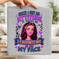 Funny Sassy Face Illustration Once I Get An Attitude It Takes Me 3-5 Business Days T-Shirt