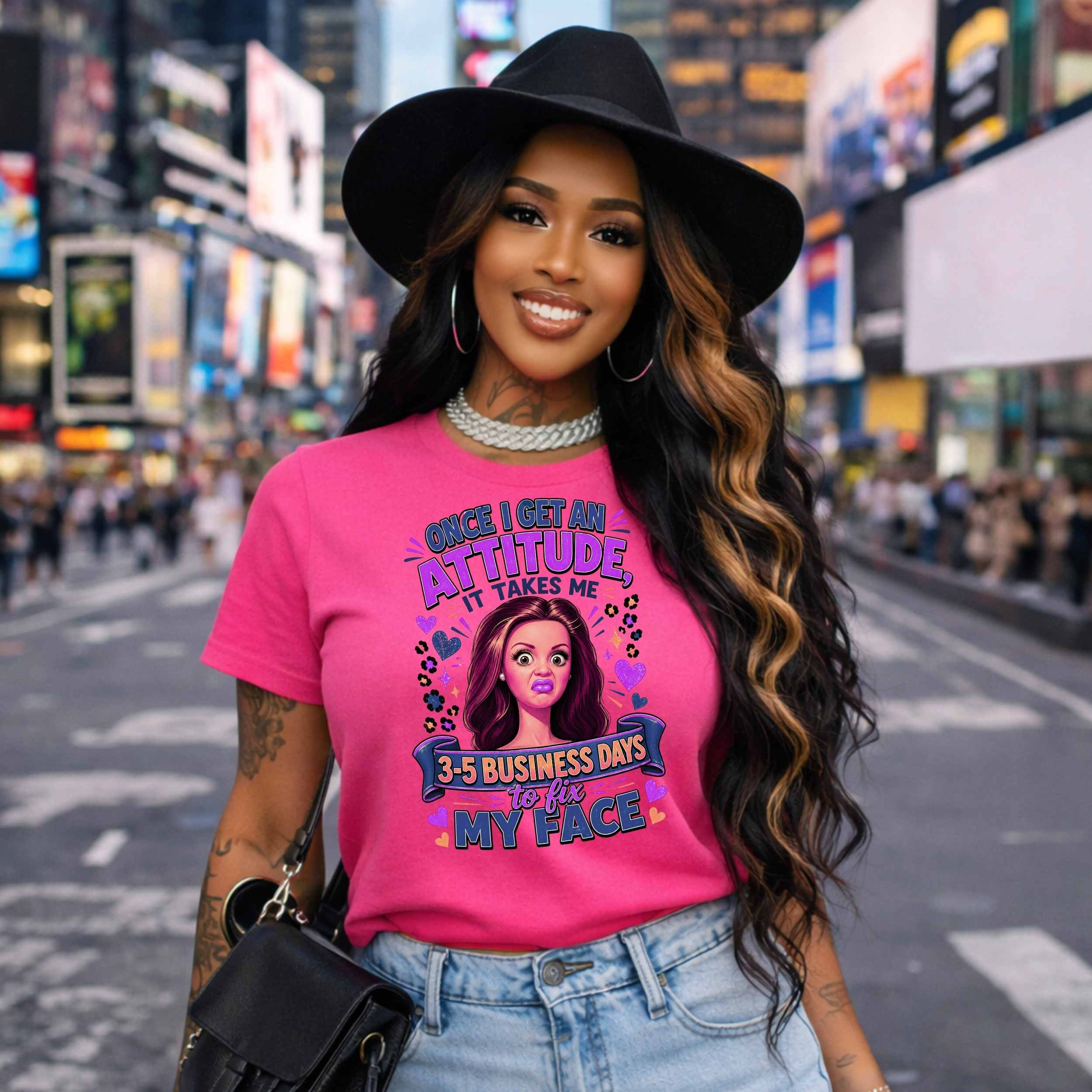 Funny Sassy Face Illustration Once I Get An Attitude It Takes Me 3-5 Business Days T-Shirt